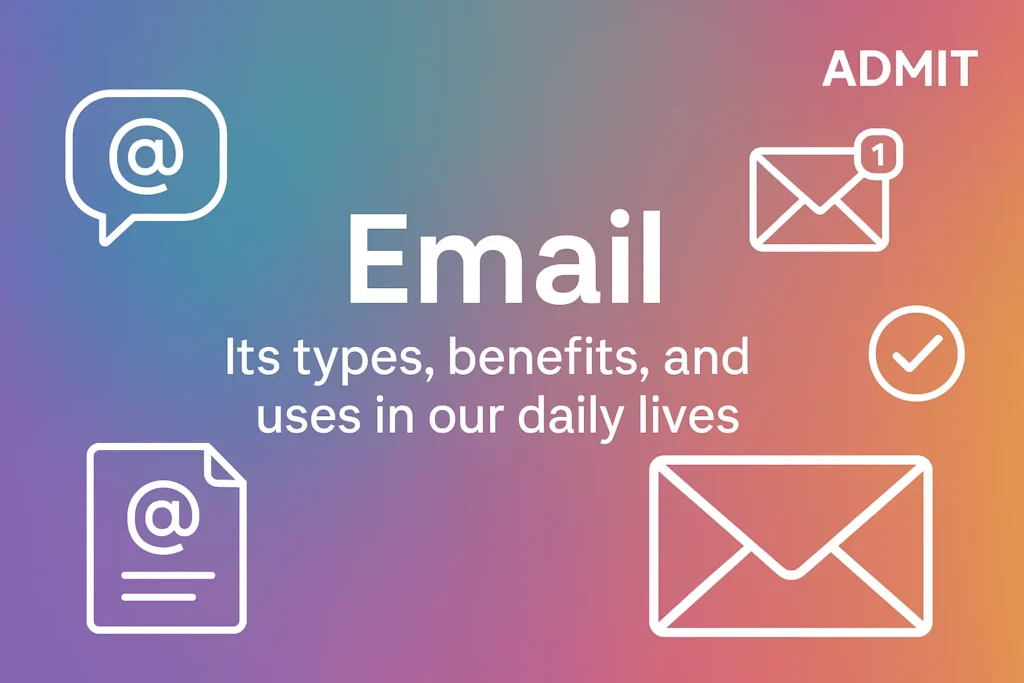 Everything you need to know about email its types benefits and uses in our daily lives.