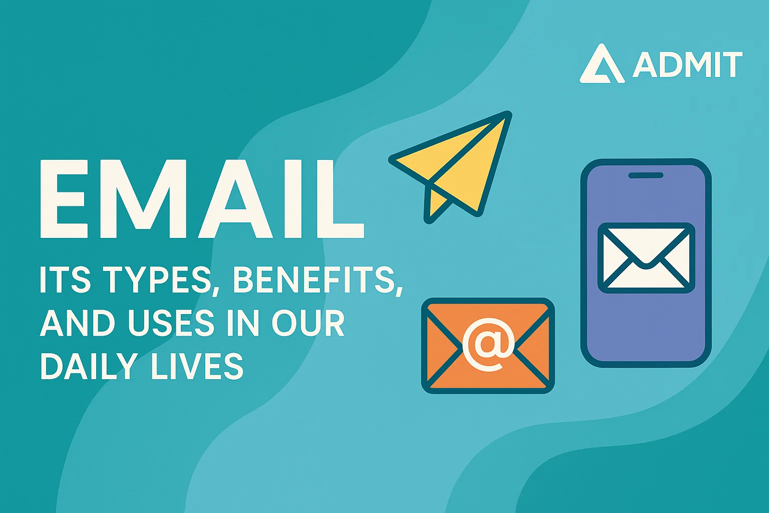 كل ما تحتاج معرفته عن البريد الإلكتروني: أنواعه، فوائده، واستخدامه في حياتنا اليومية